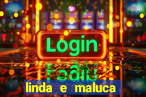 linda e maluca orochi letra